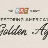 The RSC Budget: Restoring America's Golden Age